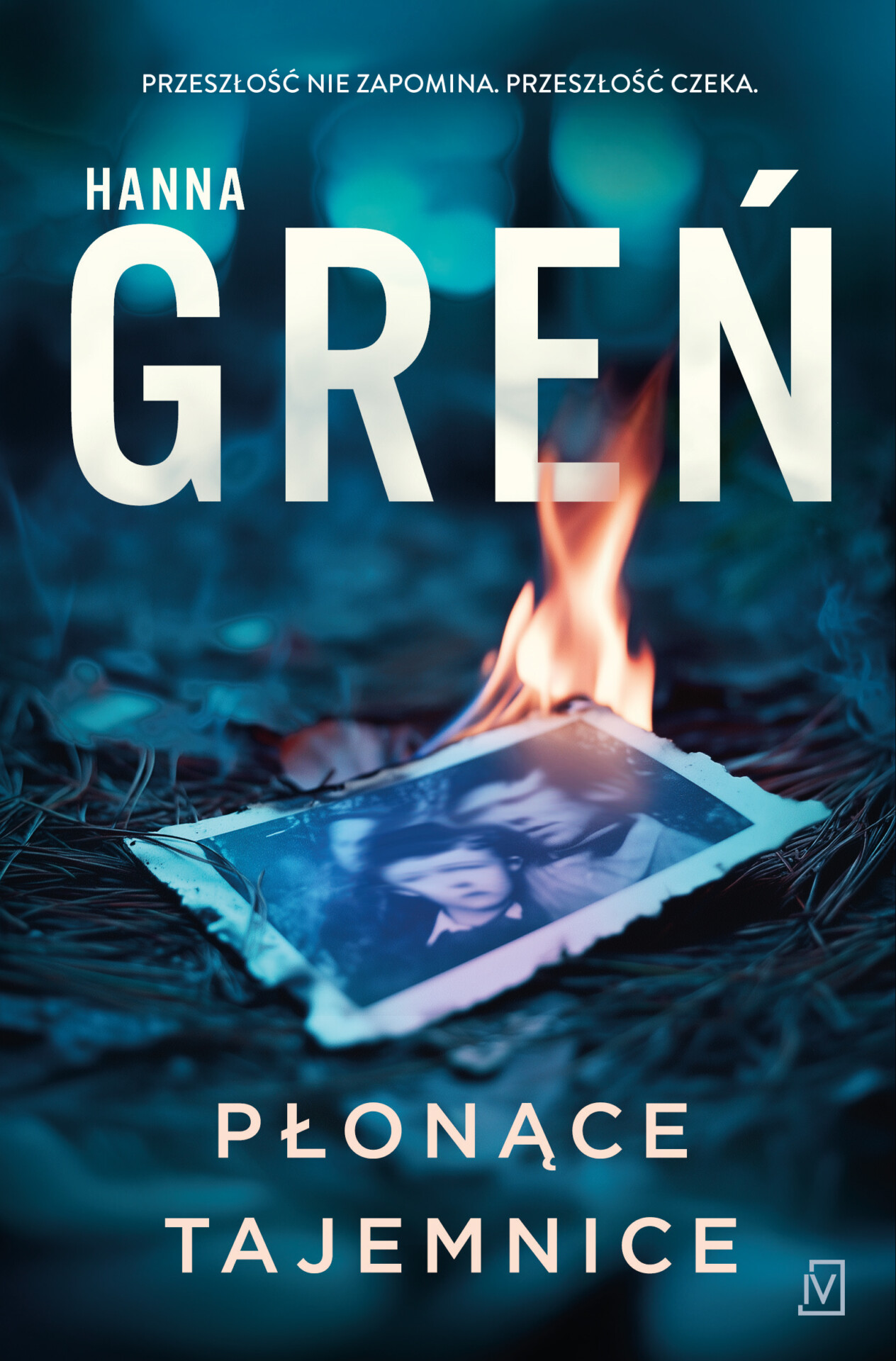Gdy przeszłość zaczyna płonąć – nowa powieść Hanny Greń – KONKURS