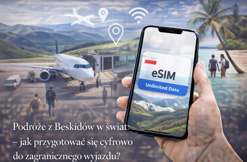 Podróże z Beskidów w świat – jak przygotować się cyfrowo do zagranicznego wyjazdu?