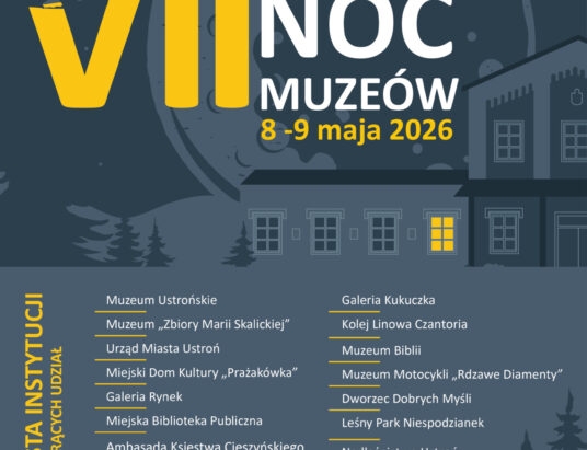 VII Ustrońska Noc Muzeów – tu warto być!