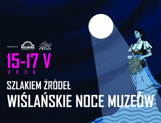 Wiślańskie Noce Muzeów – Szlakiem Źródeł