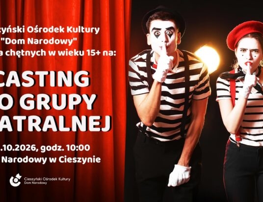 Masz od 14 do 20 lat i ciągnie cię na scenę? Cieszyński Dom Narodowy zaprasza na casting